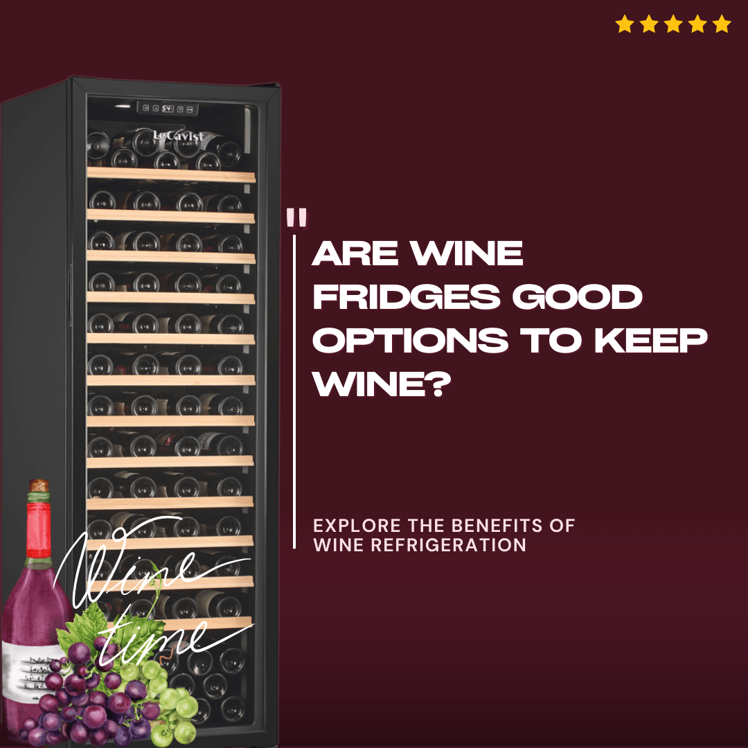 Are wine fridges good options to keep wine?