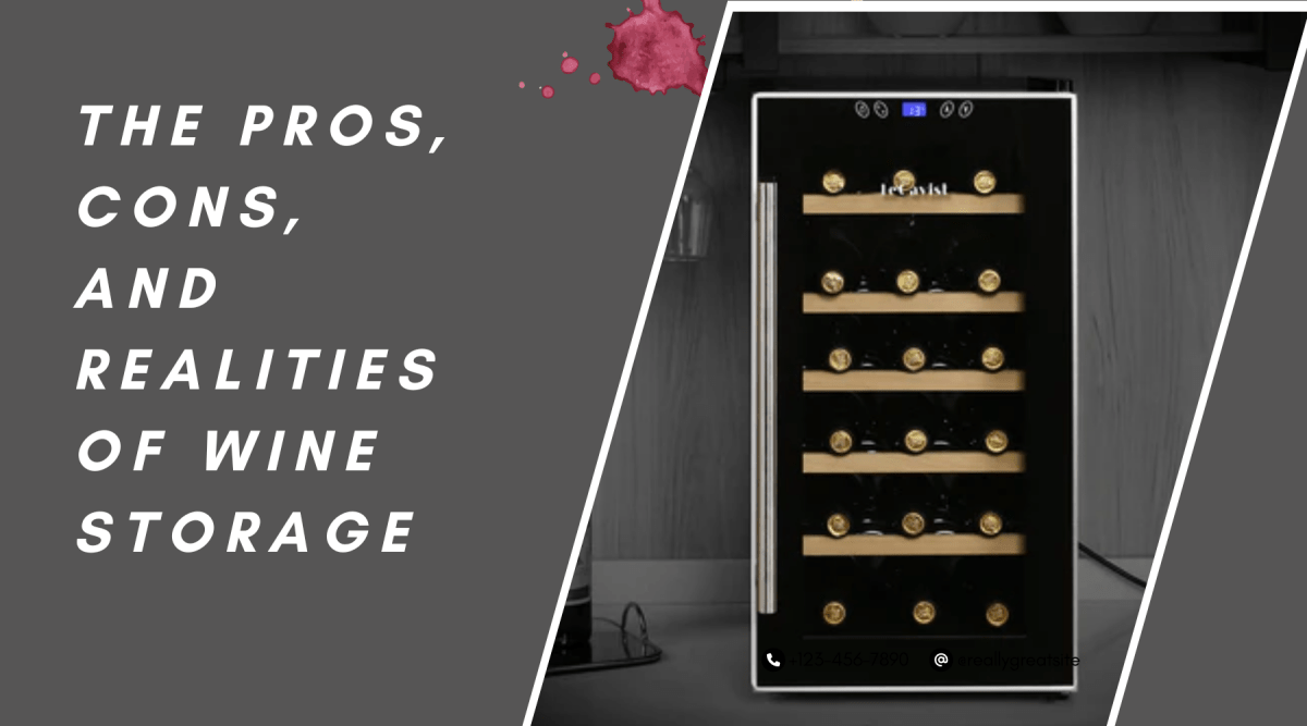 The Pros, Cons, and Realities of Wine Storage