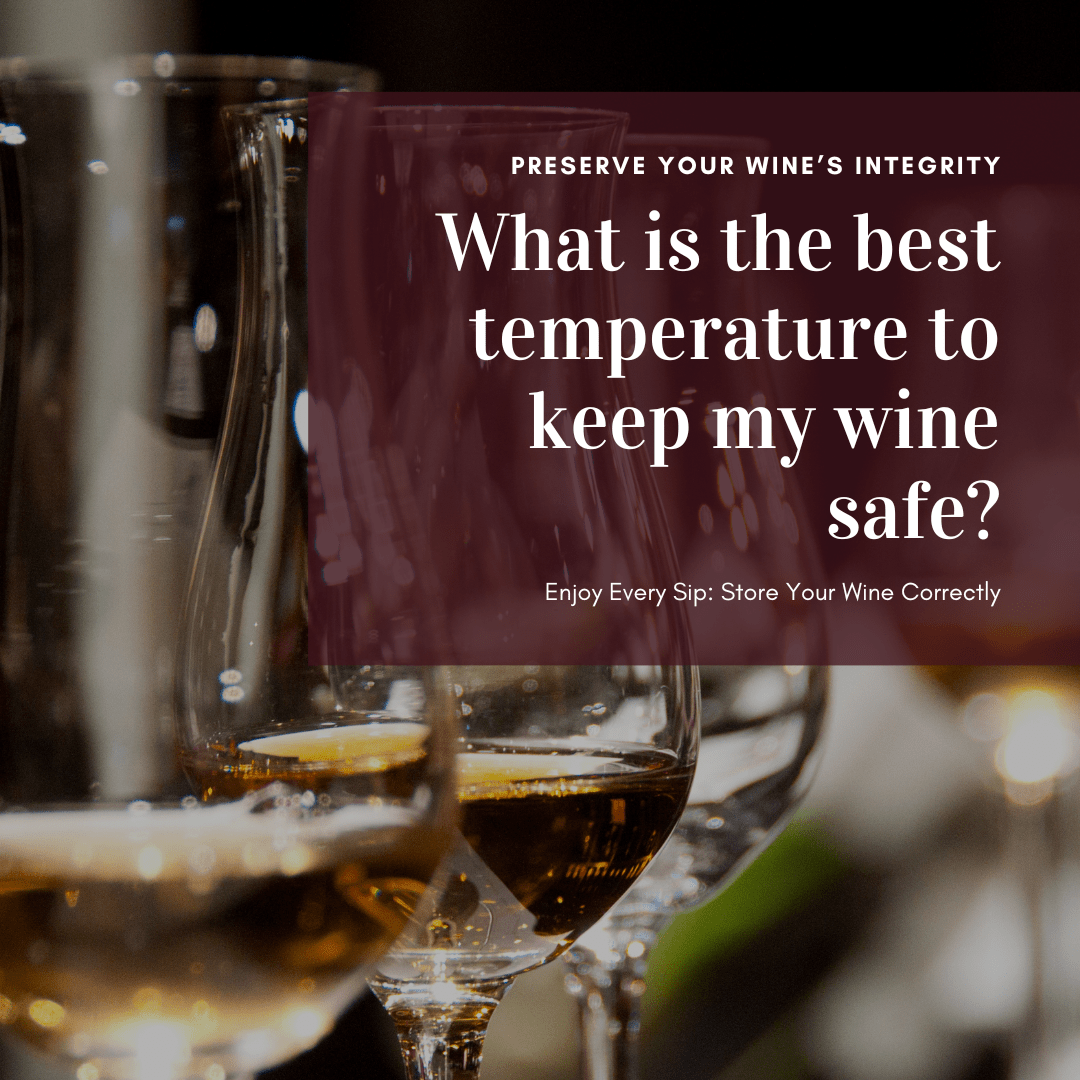 What is the best temperature to keep my wine safe?